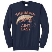 Shrimpin Aint Easy Funny Shrimp Fishing Tall Sweatshirt