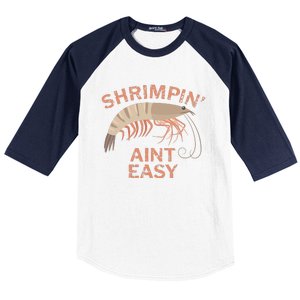 Shrimpin Aint Easy Funny Shrimp Fishing Baseball Sleeve Shirt