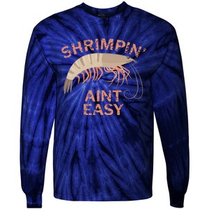 Shrimpin Aint Easy Funny Shrimp Fishing Tie-Dye Long Sleeve Shirt