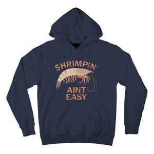 Shrimpin Aint Easy Funny Shrimp Fishing Tall Hoodie