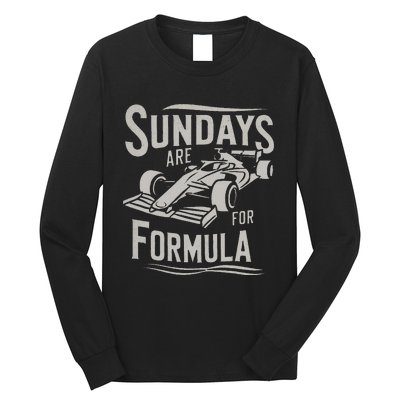 Sunday Are For Formula Racing Track Days & Motorsports Long Sleeve Shirt