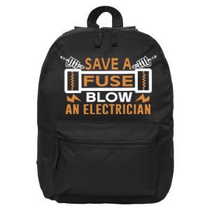 Save A Fuse Blow An Electrician Funny Saying 16 in Basic Backpack