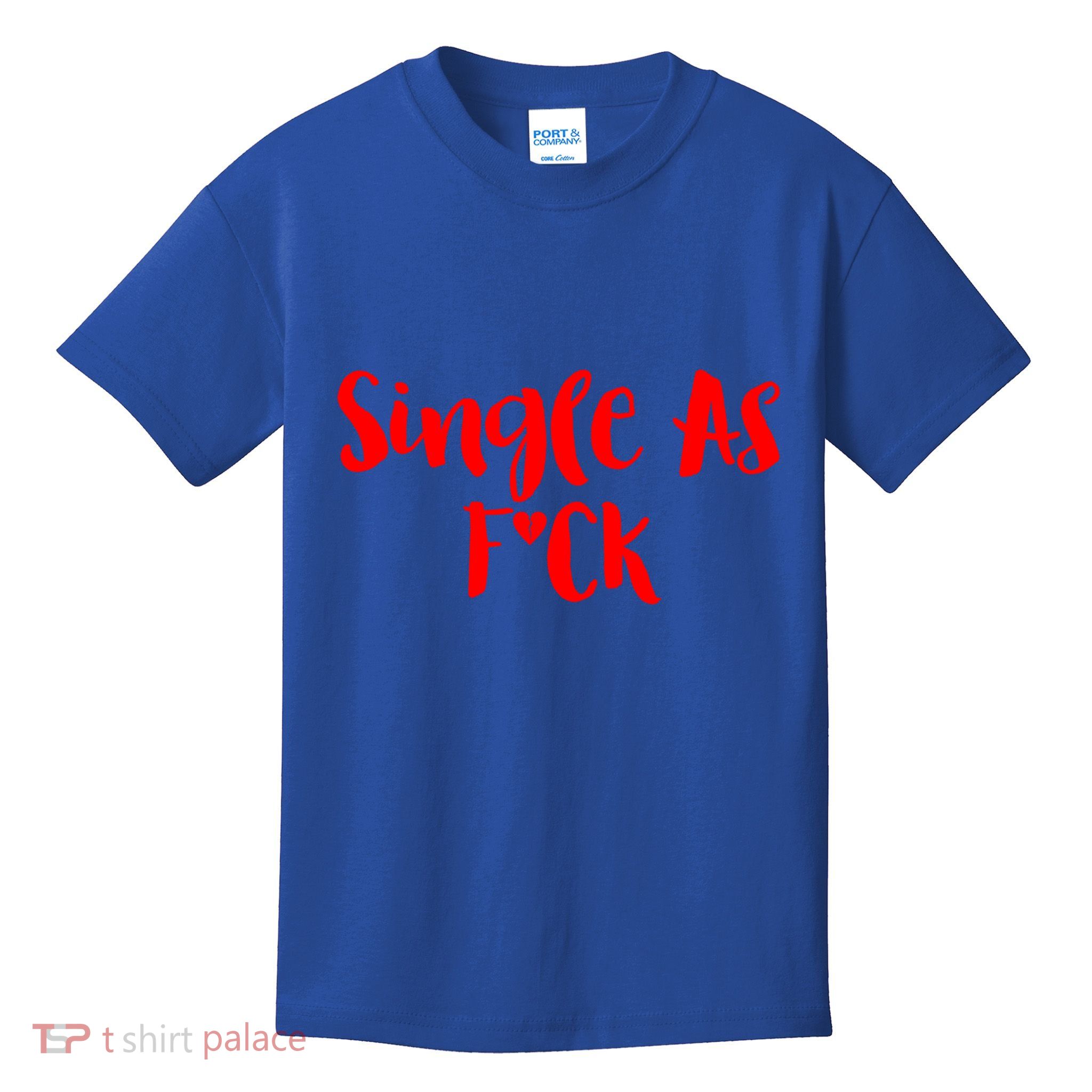 Single As Fuck Valentine Friends With Benefits Funny Gift Kids T-Shirt