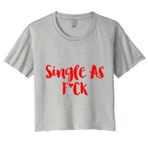 Single As Fuck Valentine Friends With Benefits Funny Gift Women's Crop Top Tee