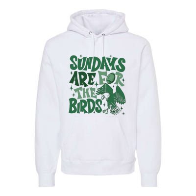 Sundays Are For The Birds Football Premium Hoodie