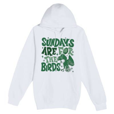 Sundays Are For The Birds Football Premium Pullover Hoodie