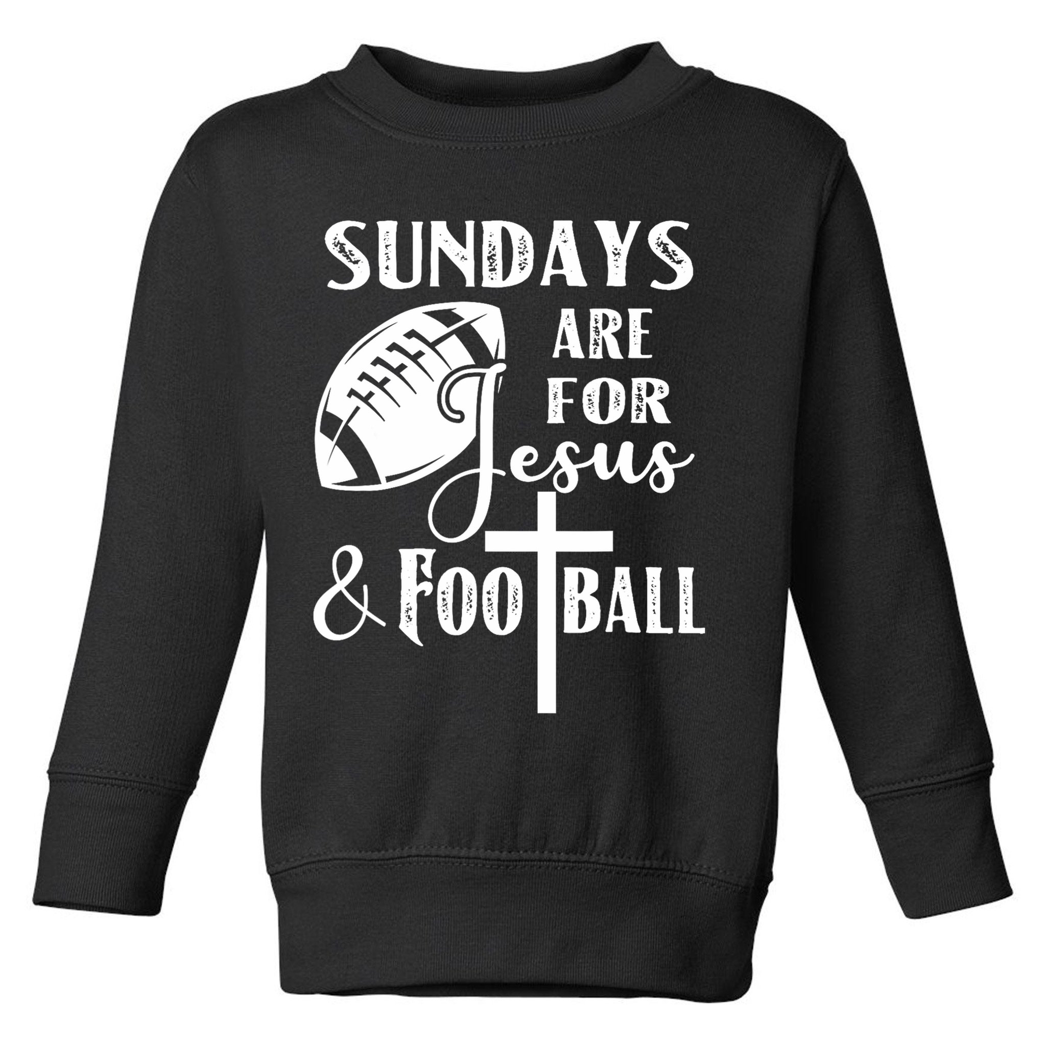 Sundays Are For Jesus And Football Toddler Sweatshirt