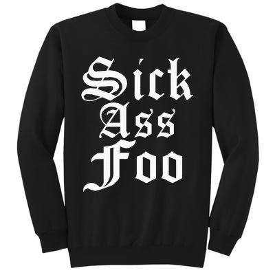 Sick Ass Foo Tall Sweatshirt