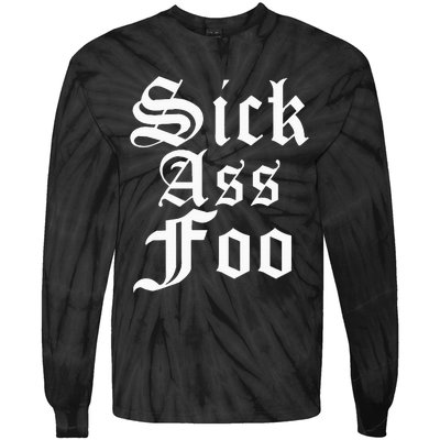 Sick Ass Foo Tie-Dye Long Sleeve Shirt