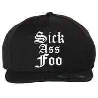 Sick Ass Foo Wool Snapback Cap