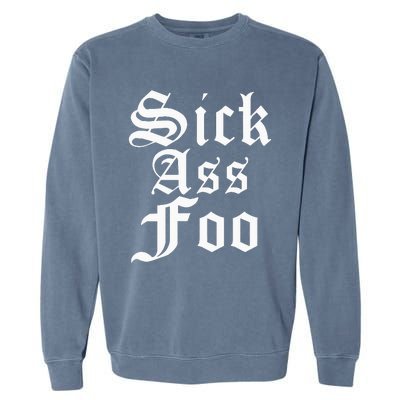 Sick Ass Foo Garment-Dyed Sweatshirt