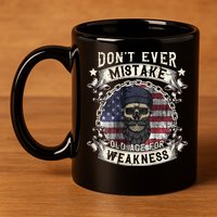 Skull American Flag Dont Ever Mistake Old Age For Weakness 11oz C Handle Ceramic Mug