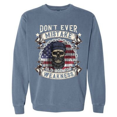 Skull American Flag Dont Ever Mistake Old Age For Weakness Garment-Dyed Sweatshirt