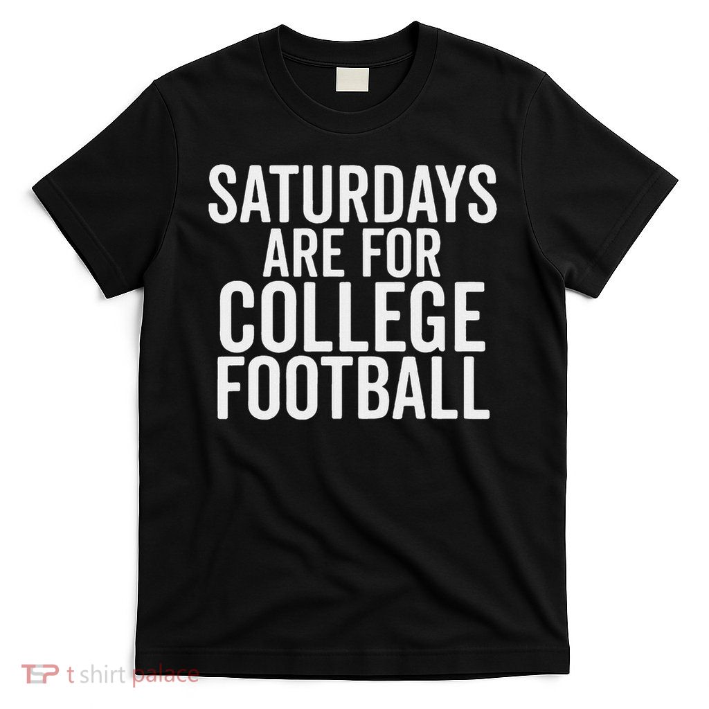 Saturdays Are For College Football Sports Fan Matching Gift T-Shirt