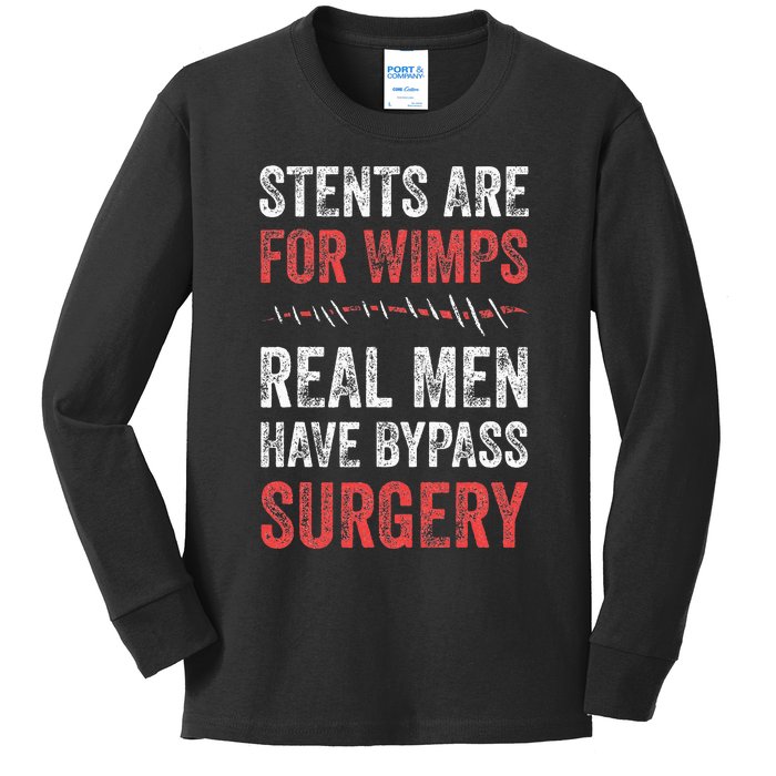 Stents Are For Wimps Real Have Bypass Surgery Kids Long Sleeve Shirt