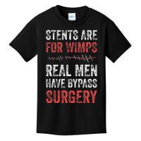 Stents Are For Wimps Real Have Bypass Surgery Kids T-Shirt