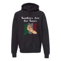 Sundays Are For Sauce Funny Italian Humor Italy Food Sayings Premium Hoodie