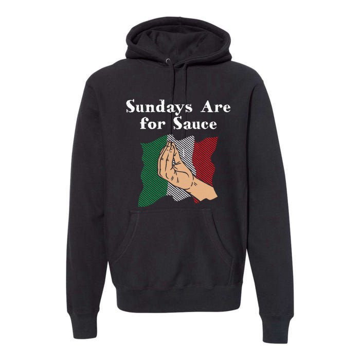 Sundays Are For Sauce Funny Italian Humor Italy Food Sayings Premium Hoodie