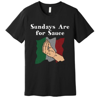 Sundays Are For Sauce Funny Italian Humor Italy Food Sayings Premium T-Shirt