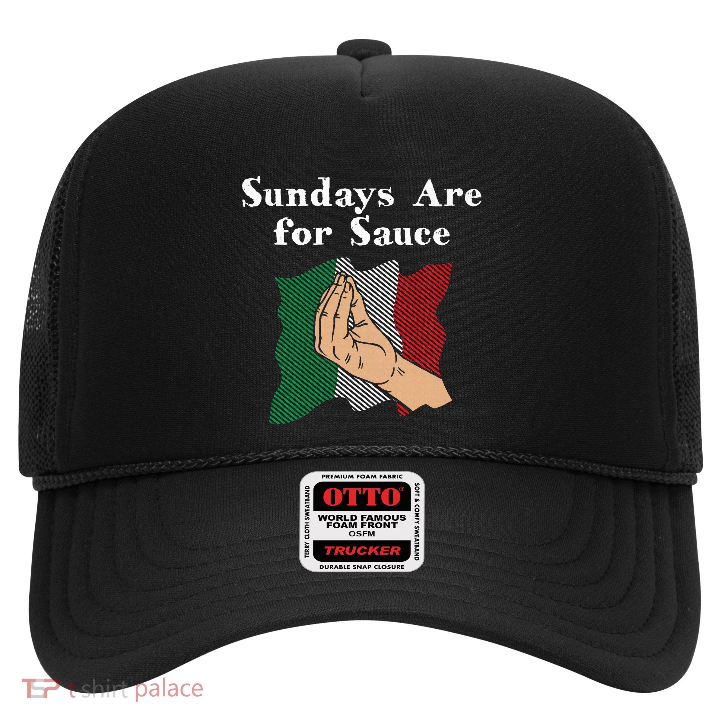 Sundays Are For Sauce Funny Italian Humor Italy Food Sayings Trucker Hat