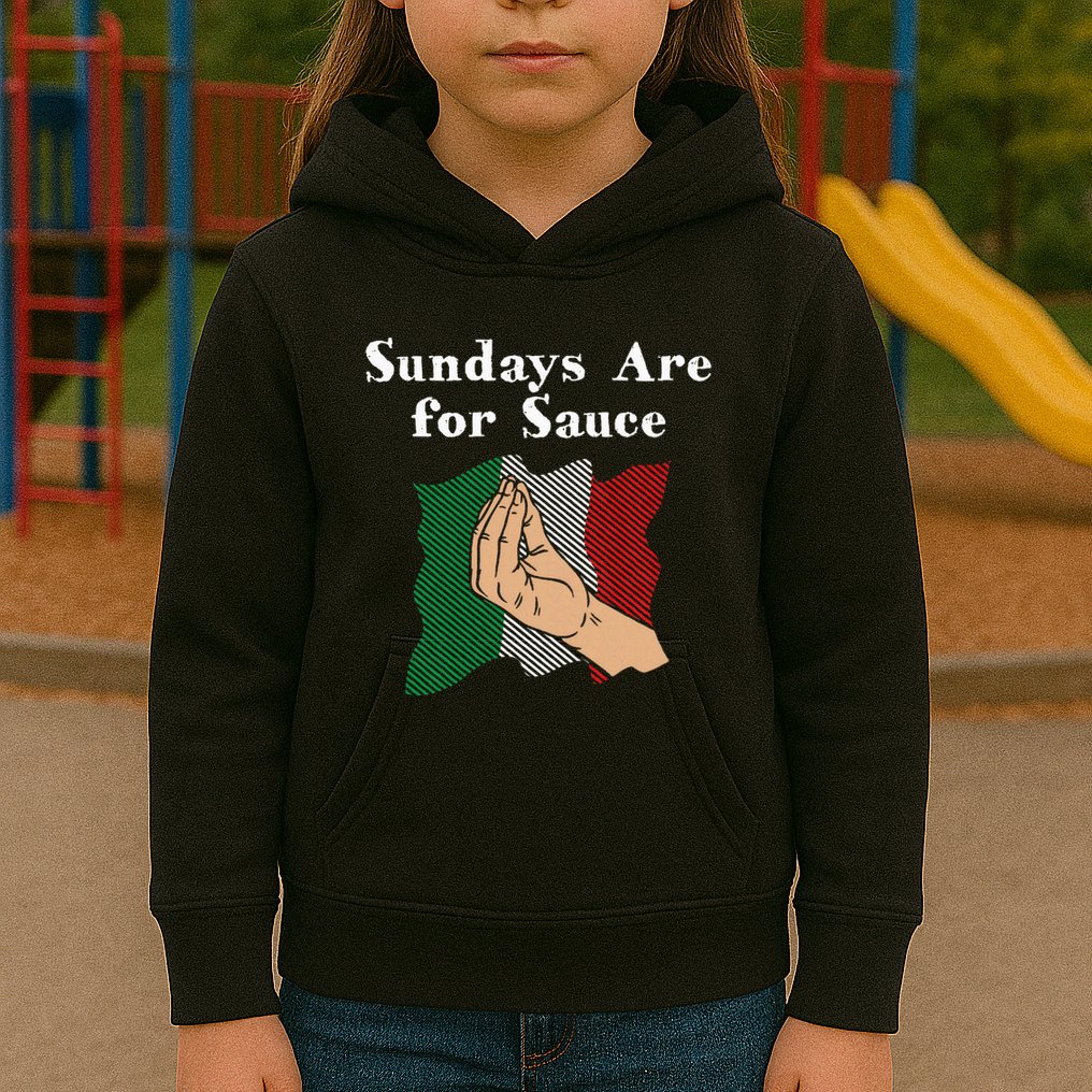 Sundays Are For Sauce Funny Italian Humor Italy Food Sayings Kids Hoodie