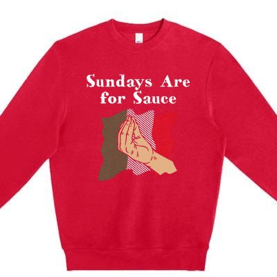 Sundays Are For Sauce Funny Italian Humor Italy Food Sayings Premium Crewneck Sweatshirt