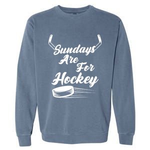 Sundays Are For Hockey Hockey Stick Gift Garment-Dyed Sweatshirt