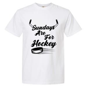 Sundays Are For Hockey Hockey Stick Gift Garment-Dyed Heavyweight T-Shirt