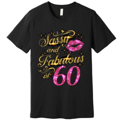 Sassy and Fabulous at 60 Birthday Party 60th B-Day HBD Party Premium T-Shirt