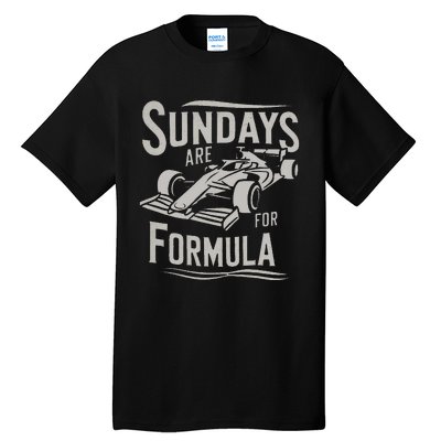 Sunday Are For Formula Racing Track Days & Motorsports Gift Tall T-Shirt