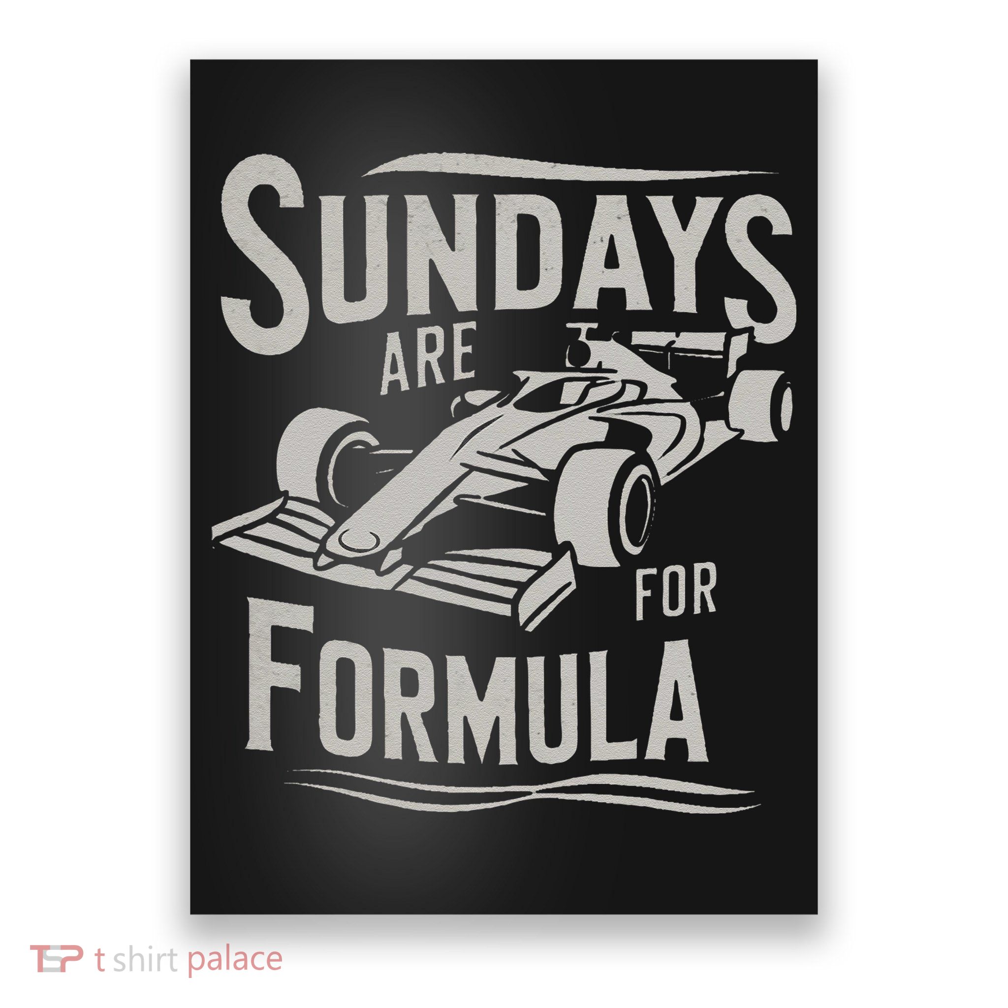 Sunday Are For Formula Racing Track Days & Motorsports Gift Poster