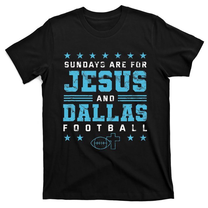 Sundays Are For Jesus And Dallas Football Texas T-Shirt