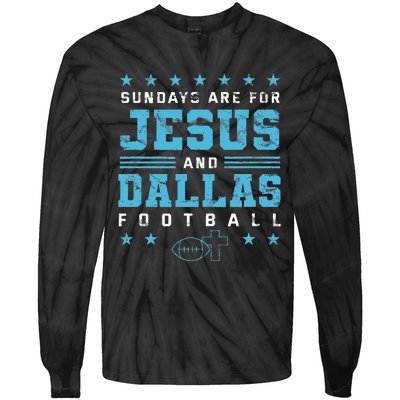 Sundays Are For Jesus And Dallas Football Texas Tie-Dye Long Sleeve Shirt