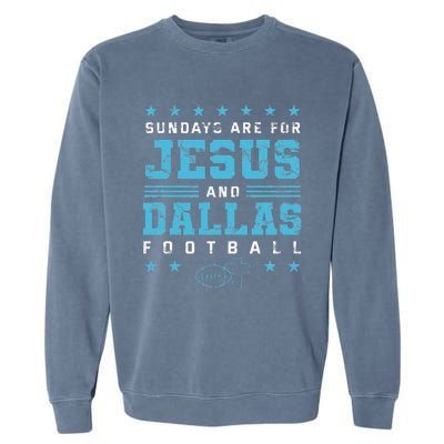 Sundays Are For Jesus And Dallas Football Texas Garment-Dyed Sweatshirt