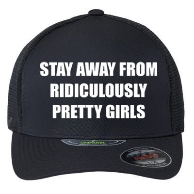 Stay Away From Ridiculously Pretty Girl Flexfit Unipanel Trucker Cap