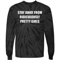 Stay Away From Ridiculously Pretty Girl Tie-Dye Long Sleeve Shirt