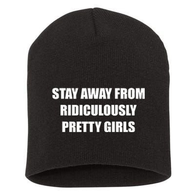 Stay Away From Ridiculously Pretty Girl Short Acrylic Beanie