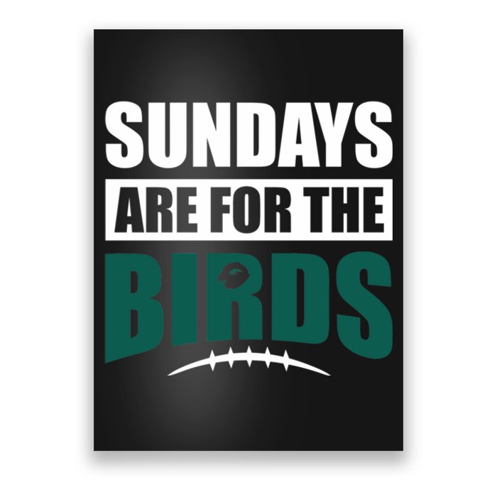 Sundays Are For The Birds It's A Philly Thing Philadelphia Football Poster