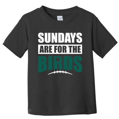 Sundays Are For The Birds It's A Philly Thing Philadelphia Football Toddler T-Shirt