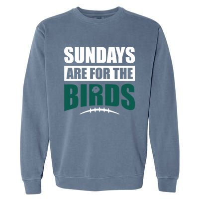 Sundays Are For The Birds It's A Philly Thing Philadelphia Football Garment-Dyed Sweatshirt