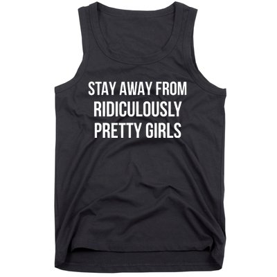 Stay Away From Ridiculously Pretty Girl Tank Top