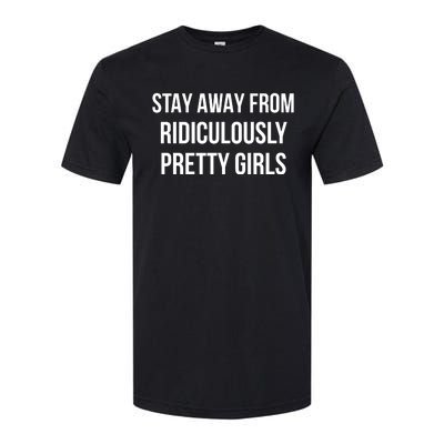 Stay Away From Ridiculously Pretty Girl Softstyle® CVC T-Shirt