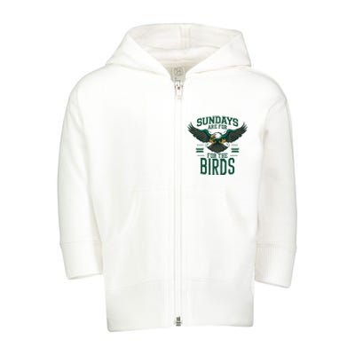 Sundays Are For The Birds Football Philadelphia Toddler Zip Fleece Hoodie