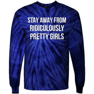 Stay Away From Ridiculously Pretty Girl Tie-Dye Long Sleeve Shirt