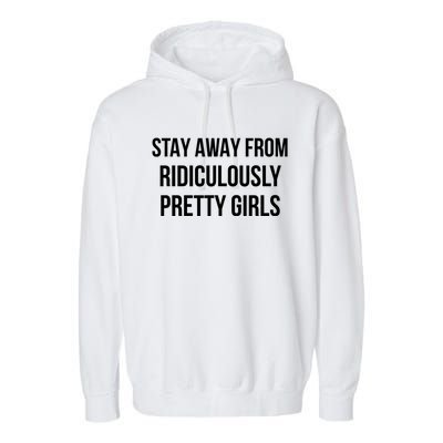 Stay Away From Ridiculously Pretty Girl Garment-Dyed Fleece Hoodie