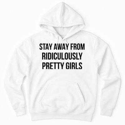 Stay Away From Ridiculously Pretty Girl Hoodie