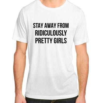 Stay Away From Ridiculously Pretty Girl Adult ChromaSoft Performance T-Shirt