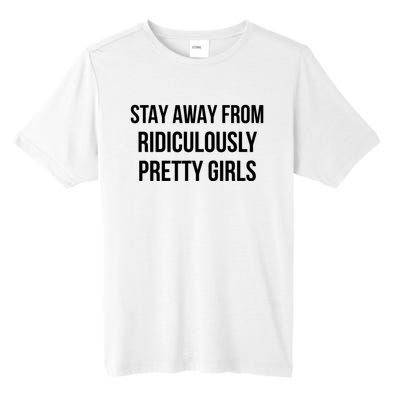 Stay Away From Ridiculously Pretty Girl Tall Fusion ChromaSoft Performance T-Shirt