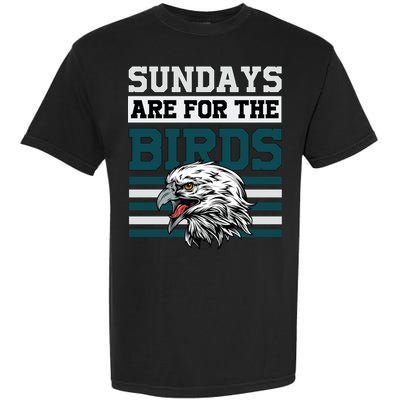 Sundays Are For The Birds It's A Philly Thing Philadelphia Football Garment-Dyed Heavyweight T-Shirt