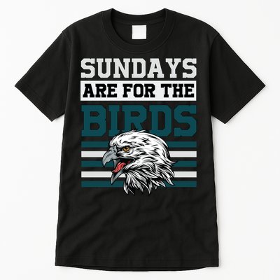 Sundays Are For The Birds It's A Philly Thing Philadelphia Football Tall T-Shirt